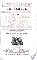 Dictionnaire universel francois et latin, contenant la signification et la définition tant des mots de l'une & l'autre langue, avec leurs différens usages, que des termes propres de chaque état & de chaque profession ...