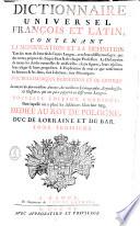 Dictionnaire universel françois et latin, vulgairement appelé dictionnaire de Trevoux