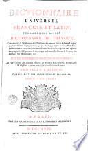 Dictionnaire Universel François Et Latin, Vulgairement Appelé Dictionnaire De Trévoux