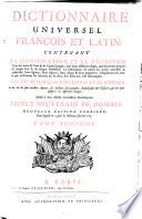Dictionnaire Universel Francois Et Latin [Vulgairement Appellé Dictionnaire De Trevoux] ; Contenant La Signification Et La Définition Tant des mots de l'une & de l'autre Langue ... Avec Des Remarques D'Érudition Et De Critique (etc.)
