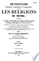 Dictionnaire universel, historique et comparatif, de toutes les religions du monde, comprenant...
