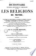 Dictionnaire universel, historique et comparatif, de toutes les religions du monde, comprenant le judaïsme, le christianisme, le paganisme...