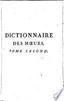 Dictionnaire Universel, Historique Et Critique Des Moeurs, Loix, Usages & Coutumes Civiles, Militaires & Politiques & des Cérémonies & Pratiques Religieuses & Superstitieuses, tant anciennes que modernes, des Peuples des quatre Parties du Monde