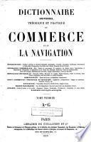 Dictionnaire universel théorique et pratique du commerce et de la navigation