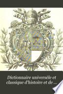 Dictionnaire universèle et classique d'histoire et de géographie....