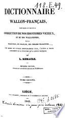 Dictionnaire wallon-français, dans lequel on trouve la correction de nos idiotismes vicieux, et de nos wallonismes, par la traduction, en français, des phrases wallonnes