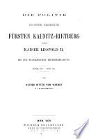 Die Politik des österreichischen Staatskanzlers Fürsten Kaunitz-Rietberg unter Kaiser Leopold II. bis zur französischen Kriegserklärung