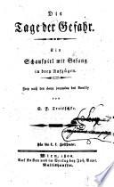 Die Tage der Gefahr. Ein Schauspiel mit Gesang in 3 Aufz. Frey nach den deux journees des Bouilly