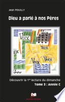 Dieu a parlé à nos Pères Tome 3 - Année C