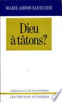 Dieu à tâtons?