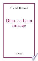 Dieu, ce beau mirage