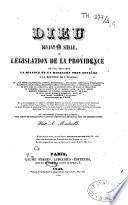Dieu devant le siècle, ou législation de la providence, où l'on élève enfin la science et la religion toute entière à la hauteur de l'époque...