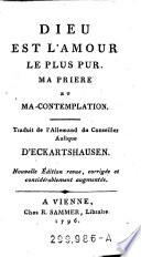 Dieu est l'amour le plus pur. Ma priere et ma contemplation ... Nouvelle Ed. revue, corr. et ... augmentee