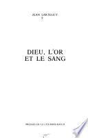 Dieu, l'or et le sang