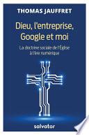 Dieu, l’entreprise, Google et moi