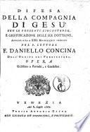 Difesa della Compagnia di Gesù per le presenti circonstanze, e giustificazione delle sue dottrine, appoggiata a XXII. monumenti inediti del P. Lettore F. Daniello Concina, etc