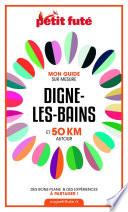 DIGNE-LES-BAINS ET 50 KM AUTOUR 2021 Carnet Petit Futé