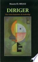 Diriger: une vision humaniste du leadership