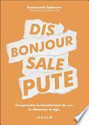 Dis bonjour sale pute !