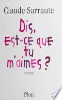 Dis, est-ce que tu m'aimes ?