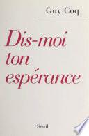 Dis-moi ton espérance