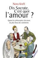 Dis Socrate, c'est quoi l'amour ?