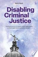 Disabling Criminal Justice