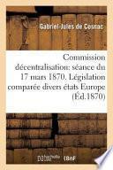 Discours a la Commission de Decentralisation Par Le Comte de Cosnac Gabriel Jules