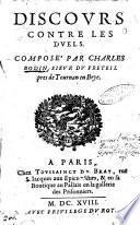 Discours contre les duels. Compose' par Charles Bodin, sieur du Freteil pres de Tournan en Brye