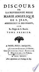 Discours De La Reverende Mere Marie Angelique de S. Jean, Abbesse De P. R. Des Champs, Sur La Régle de S. Benoît
