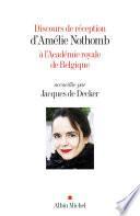 Discours de réception d'Amélie Nothomb à l'Académie royale de Belgique accueillie par Jacques De Decker