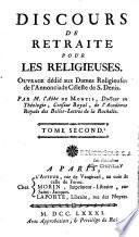 Discours de retraite pour les religieuses, ouvrage dédié aux Dames religieuses de l'Annonciade Céleste de S. Denis par M. l'abbé de Montis,...