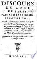 Discours du Curé de Bersy, fait à ses paroissiens en langue picarde. Avec le discours du très-excellent mariage de Jeannin et de Pringue, où sont contenus les biens, tant de l'un que de l'autre, etc