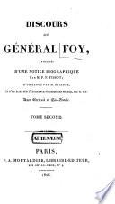 Discours du général Foy, précédés d'une notice biographique par P.F. Tissot, d'un éloge par M. Etienne, et d'un essai sur l'éloquence politique en France, par M. Jay