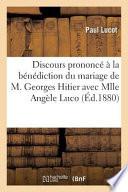 Discours Prononce a la Benediction Du Mariage de M. Georges Hitier Avec Mlle Angele Lucot