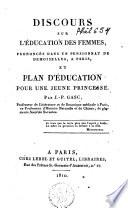 Discours sur l'éducation des femmes prononcés dans un pensionnat de demoiselles à Paris, et plan d'éducation pour une jeune princesse