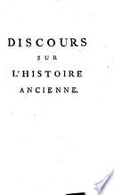 Discours sur L'Histoire Ancienne. Des Egyptiens, des Cartaginois, des Assyriens, des Calde'ens, des Perses, des Grecs; des Rois de Syrie, D'Egypte, de Pont, d'Arménie. Avec un Abrégé De La Géographie Ancienne; Et une Carte de l'ancien continent. Pour faciliter aux jeunes Personnes, de l'un & de l'autre sexe, l'étude de l'Histoire, & l'intelligence, des Auteurs anciens & modernes, & Pour se former und Idée générale du Gouvernement des Peuples De l'Asie, de l'Afrique & de l'Europe