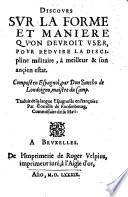 Discours sur la forme et manière qv'on devroit vser povr rédvire la discipline militaire, à meilleur & son ançien estat