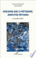 Discours sur le métissage, identités métisses