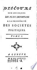 Discours sur les sujets les plus importans à la prospérité des sociétés politiques