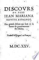 Discovrs Dv Pere Iean Mariana, Iesvite Espagnol, Des grands defauts qui sont en la forme du gouuernement des Iesuites