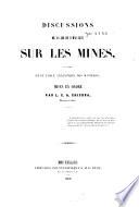 Discussions de la loi du 2 mai 1837 sur les Mines, suivies d'une table analytique des matières