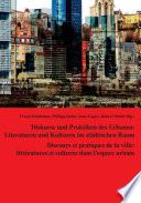 Diskurse und Praktiken des Urbanen: Literaturen und Kulturen im städtischen Raum Discours et pratiques de la ville: littératures et cultures dans l'espace urbain
