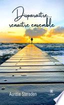 Disparaître... renaître ensemble