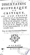Dissertation historique et critique, ou l'on prouve évidemment que le mot Insuperabiliter, du passage Subventum est, au traité de Correptione & gratia, sur la force de la grace, chap. 12. n'est point de St. Augustin ; & que le mot Inseparabiliter en est la véritable leçon. Par un zélé catholique romain