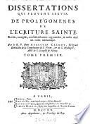 Dissertation qui peuvent servir de prolegomenes de l'ecriture sainte (etc.)