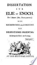 Dissertation sur Elie et Enoch. Par l'auteur (Mr. Boulanger) des 'Recherches sur l'origine du despotisme oriental' et servant de suite à cet ouvrage