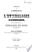 Dissertation sur l'origine et l'étymologie d'Audenarde, suivie d'un document inédit sur la généalogie des sires de la même ville