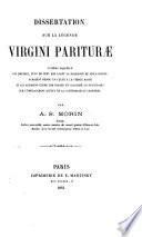 Dissertation sur la légende Virgini pariturae, d'après laquelle les druides, plus de cent ans avant la naissance de Jésus-Christ, auraient rendu un culte à la Vierge Marie et lui auraient élevé une statue et consacré un sanctuaire sur l'emplacement actuel de la Cathédrale de Chartres