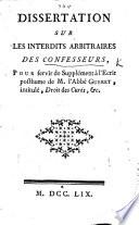 Dissertation sur les interdits arbitraires des Confesseurs, pour servir de supplément à l'écrit posthume de M. ... Guéret, intitulé, Droit des Curés, etc. [By T. de Livoy.]